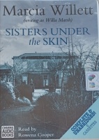 Sisters Under the Skin written by Marcia Willet as Willa Marsh performed by Rowena Cooper on Cassette (Unabridged)